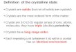 Definition  of the crystalline state:  Crystals are  solids  (but not all solids are crystals!)