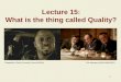 Lecture 15: What is the thing called Quality?