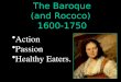 The Baroque (and Rococo)  1600-1750