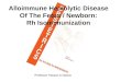 Alloimmune Hemolytic Disease Of The Fetus / Newborn: Rh Isoimmunization