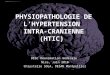 PHYSIOPATHOLOGIE DE L’HYPERTENSION  INTRA-CRANIENNE (HTIC)