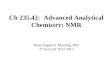 Ch 235.42:  Advanced Analytical Chemistry: NMR Rene Angelo S. Macahig, PhD 2 nd  Sem AY 2012-2013