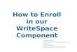 How to Enroll in our WriteSpace Component