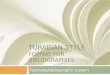 TURABIAN STYLE FORMAT FOR BIBLIOGRAPHIES