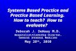 Systems Based Practice and Practice Based Learning.  How to teach?  How to evaluate?