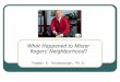 What Happened to Mister Rogers’ Neighborhood? Thomas R. Rosebrough, Ph.D