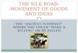 THE SILK ROAD: MOVEMENT OF GOODS AND IDEAS