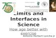 Limits and Interfaces in Science How age better with exercise