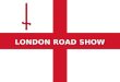 LONDON ROAD SHOW