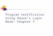 Program Verification Using Hoare’s Logic Book: Chapter 7