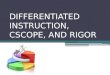 DIFFERENTIATED INSTRUCTION, CSCOPE, AND RIGOR