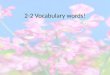2-2  Vocabulary words!