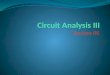 Circuit Analysis III