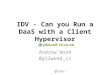 IDV - Can you Run a  DaaS  with a Client Hypervisor