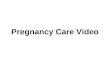 Pregnancy Care Video