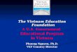 The Vietnam Education Foundation A U.S. Government  Educational Program in Vietnam