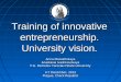Training of innovative entrepreneurship. University vision