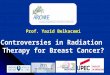 Controversies in Radiation  Therapy for Breast Cancer?