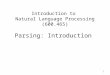 Introduction to  Natural Language Processing (600.465) Parsing: Introduction