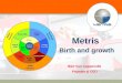 Metris  Birth and growth