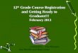 12 th  Grade Course Registration and Getting Ready to Graduate!!!