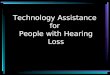 Technology Assistance  for  People with Hearing Loss