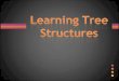 Learning Tree Structures