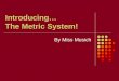 Introducing… The Metric System!