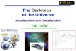 The  Darkness    of the Universe: Acceleration and Deceleration