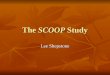 The  SCOOP  Study
