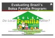 Evaluating Brazil’s  Bolsa Família Program: