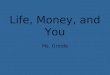 Life, Money, and You
