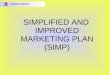 SIMPLIFIED AND      IMPROVED MARKETING PLAN (SIMP)