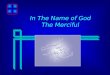 In The Name of God  The Merciful