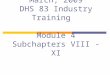 March, 2009 DHS 83 Industry Training   Module 4 Subchapters VIII - XI