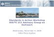 Standards in Action Workshop ISO/TC 211 Advisory Group on Outreach