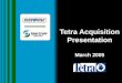 Tetra Acquisition Presentation March 2005