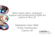 Who Cares Wins: employer support and employment rights for carers in the UK Madeleine Starr MBE