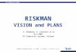 RISKMAN VISION and PLANS K. Holmberg, A. Jovanovic et al 13.2.2003 VTT Industrial Systems, Finland