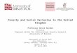 Poverty and Social Exclusion in the United Kingdom Professor David Gordon Director