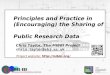 Principles and Practice in (Encouraging) the Sharing of  Public Research Data