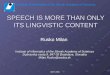 SPEECH  IS MORE THAN ONLY ITS LINGVISTIC CONTENT