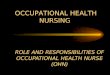 ROLE AND RESPONSIBILITIES OF OCCUPATIONAL HEALTH NURSE (OHN)