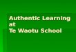 Authentic Learning at  Te Waotu School