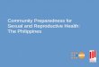 Community Preparedness for Sexual and Reproductive Health:  The Philippines
