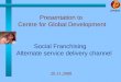Social Franchising  Alternate service delivery channel