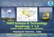 NWS Science & Technology Roadmap, V 1.0 (under review, debate, coordination)