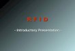 R F I D  - Introductory Presentation -