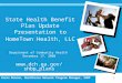 State Health Benefit Plan Update Presentation to HomeTown Health, LLC