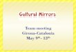 Team meeting Girona -Catalonia May 9 th - 13 th